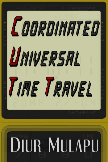 Featured Project: Coordinated Universal Time Travel